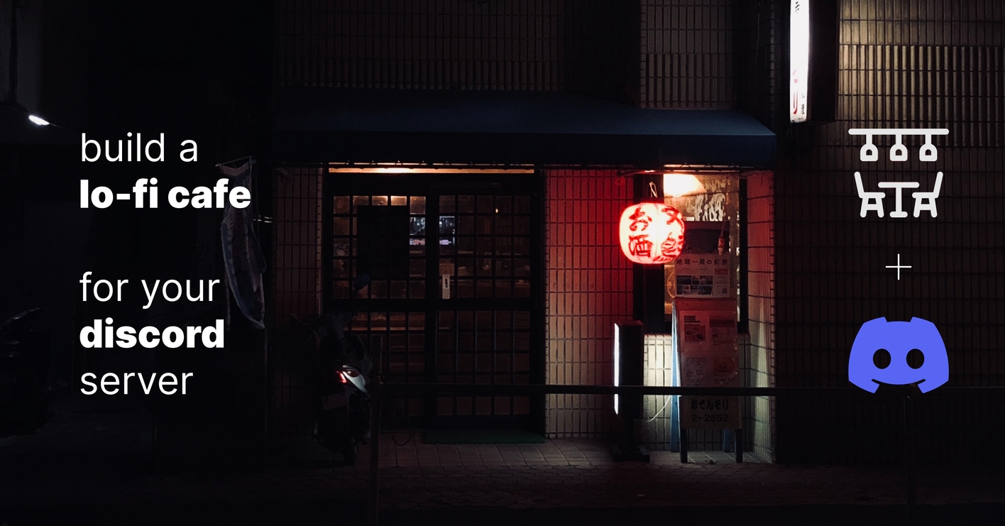 Build a lofi cafe for your Discord Server in 5 minutes.